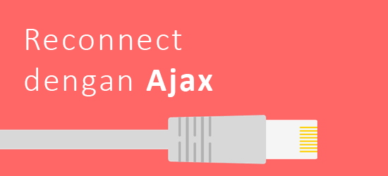 Reconnect dengan Ajax