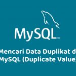 Mencari Data Duplikat di MySQL (Duplicate Value)