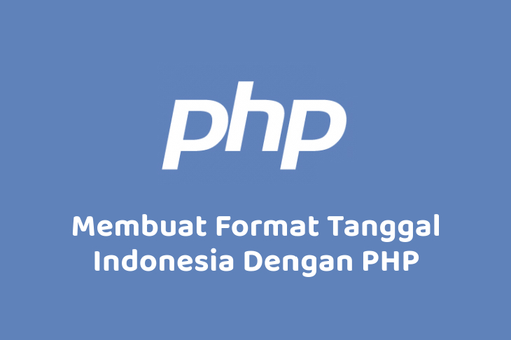 Membuat Format Tanggal Indonesia Dengan PHP