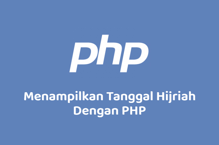 Menampilkan Tanggal Hijriah Dengan PHP
